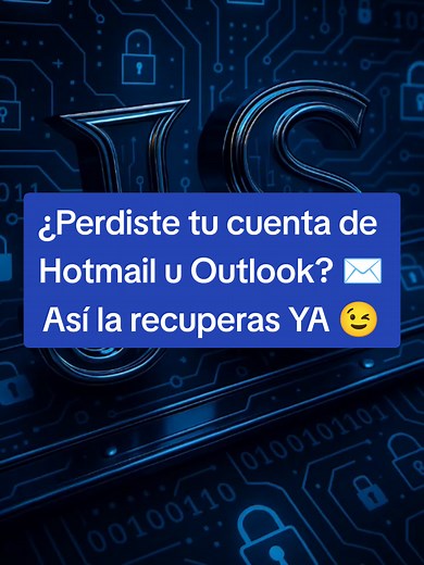 Recupera tu cuenta de Hotmail u Outlook fácilmente