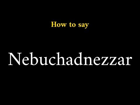 How to Pronounce Nebuchadnezzar (Babylonian King)