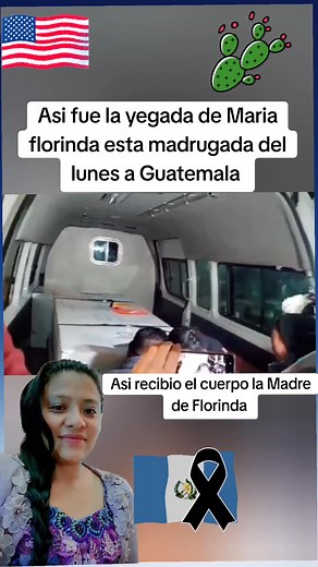 #Noticias🚨🇺🇲🇬🇹Asi yego el cuerpo de Maria Florinda esta madrugada del lunes a Guatemala | Poderoso Poderoso