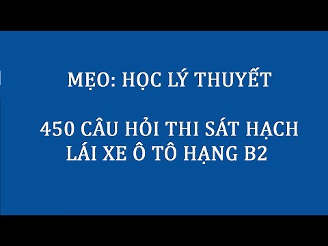 MẸO HỌC LÝ THUYẾT LÁI XE Ô TÔ BẰNG B2 - CÓ THUYẾT MINH