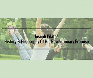 Joseph Pilates: The History & Philosophy Behind His Exercise