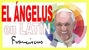 ᐅ ORACIÓN del ÁNGELUS en latín con el Papa Francisco
