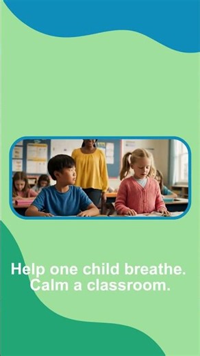 Help One Child Breathe. Calm a Classroom.