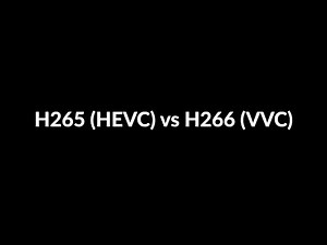 H265 (HEVC) vs H266 (VVC) - Side by Side comparison
