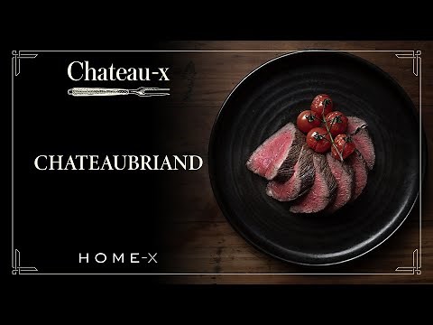 Chateau-x Masterclass: The Chateaubriand