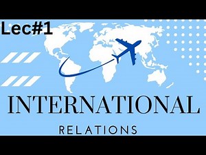 Lecture No 1 International Relation by Sir Bilal pasha CSS IR lecture