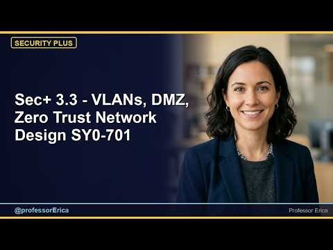 Sec+ 3.3 - VLANs, DMZ, Zero Trust Network Design SY0-701