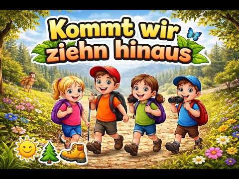 Kommt wir ziehn hinaus 🌿 | Fröhliches Wanderlied für Kinder | Kinderlied über Natur, Wald & Berge