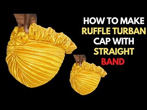 how to make ruffle turban cap with straight band | step by step process | full tutorial