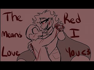 The red means I love you Animatic (Tw: Gore)