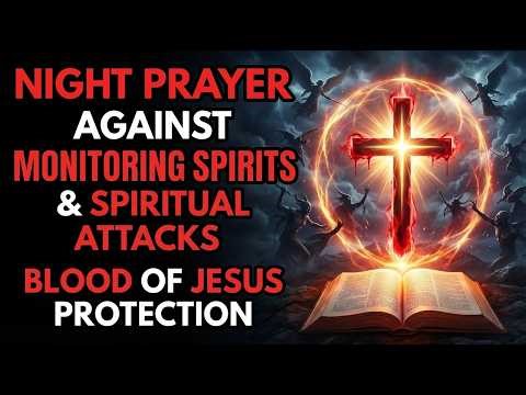 Night Prayer Against Monitoring Spirits & Spiritual Attacks | Blood Of Jesus Protection