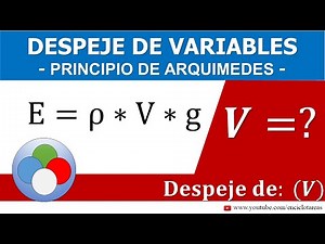 DESPEJE DE VARIABLES - PRINCIPIO DE ARQUIMEDES (volumen)