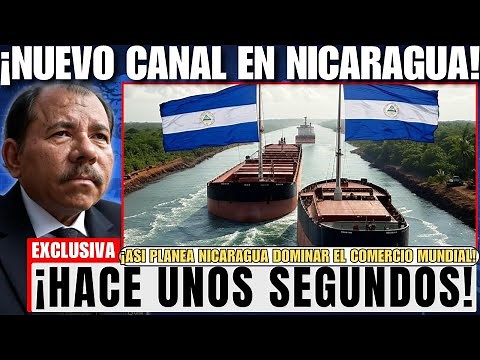 Confirmed! Nicaragua Will Build the Interoceanic Canal That Will Change America