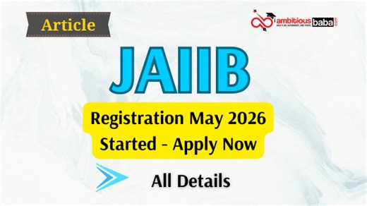 JAIIB Exam Registration May 2026 Started - Apply Now