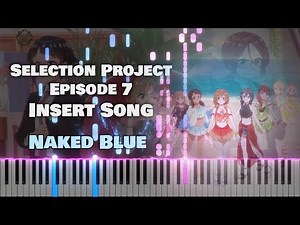 Selection Project Episode 7 Insert 『Naked Blue』 by 9-tie [piano]