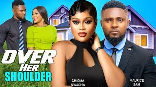 Over Her Shoulder Maurice Sam Chioma Nwaoha 2025 Latest Full Nigerian Movie Mp3 & Mp4 Download - clip.africa.com