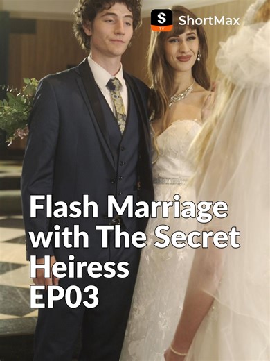 Flash Marriage with The Secret Heiress: EP03