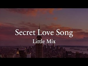 Secret Love Song part II Lyrics - Little Mix