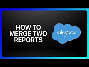 How To Merge Two Reports In Salesforce Tutorial