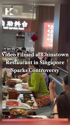 Video Filmed at Chinatown Restaurant in Singapore Sparks Controversy