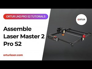 Ortur LM2 Pro S2 Tutorial | How to Assemble Laser Master 2 Pro S2