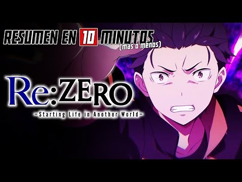 🔷 RE: ZERO | SEASON 1 | Summary in 10 Minutes (more or less)