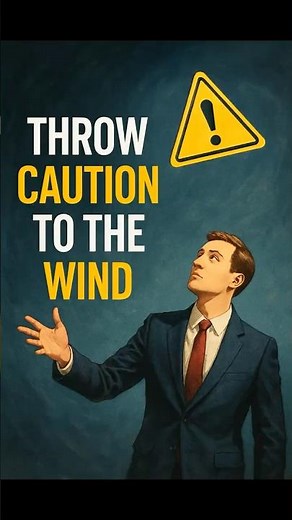 Throw Caution to the Wind | Idiom Meaning & Origin