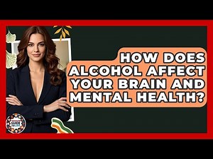 How Does Alcohol Affect Your Brain And Mental Health? - Teenager Guide to Life
