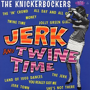 The Knickerbockers - Jerk And Twine Time