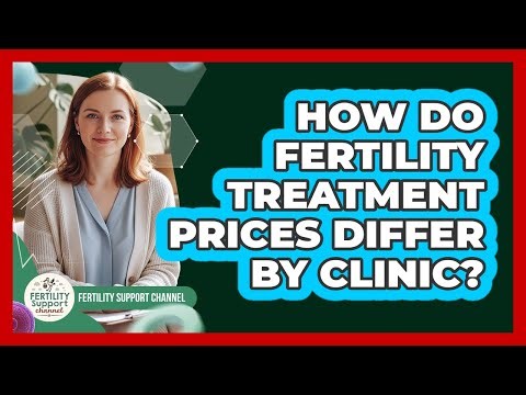 How Do Fertility Treatment Prices Differ By Clinic?