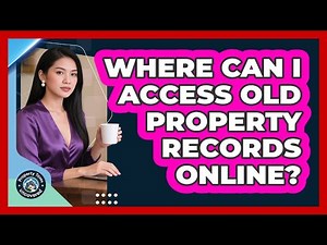 Where Can I Access Old Property Records Online? - Property Taxes Uncovered