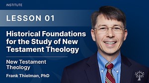 Historical Foundations for the Study of New Testament Theolo -