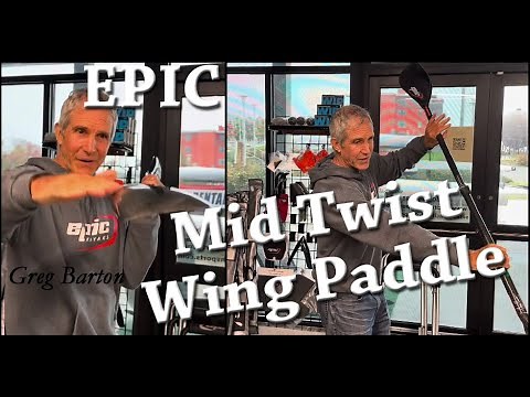 Epic Kayak Mid Twist Wing Paddle Overview and Technique Tips from Greg Barton