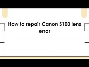How to repair Canon S100 lens error