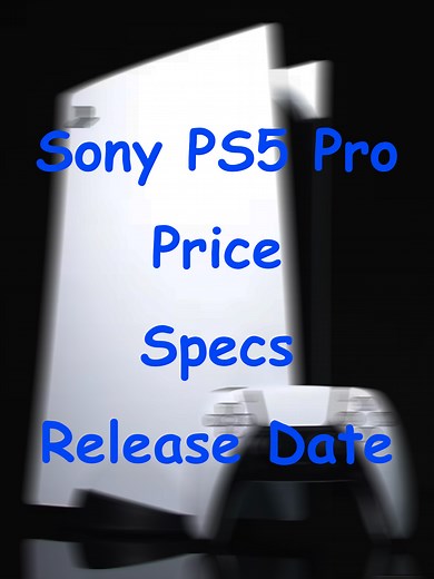 Sony PS5 Pro: Price, Specs & Release Date Revealed