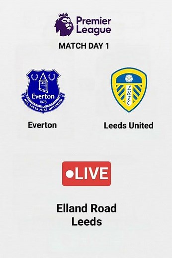 LEEDS UNITED VS EVERTON | PREMIER LEAGUE | ELLAND ROAD | LEEDS | LIVE