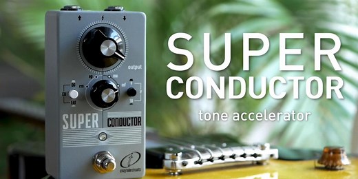 Crazy Tube Circuits Introduces the Super Conductor