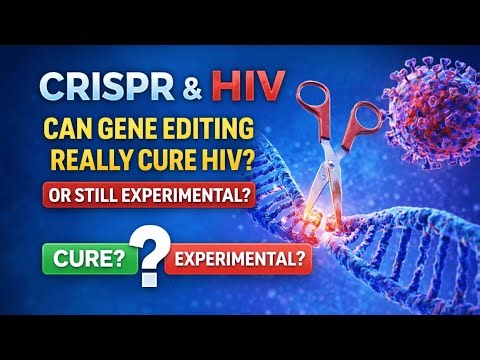 CRISPR and HIV: Can Gene Editing Really Cure HIV — Or Is It Still Experimental? #CRISPR