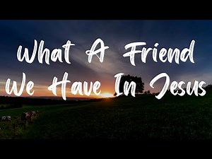 What A Friend We Have In Jesus Hymn [With Lyrics]