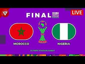 🔴 FINAL MOROCCO vs NIGERIA - CAF Women's Africa Cup of Nations 2025