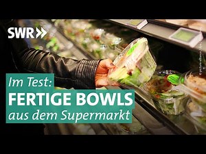 Salat-Bowls aus dem Supermarkt im Test | Marktcheck SWR