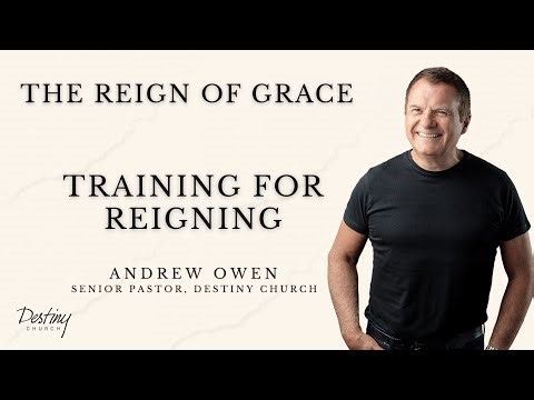 Training for reigning | THE REIGN OF GRACE P1 | with Pastor Andrew Owen | Sun 21st Sept 25