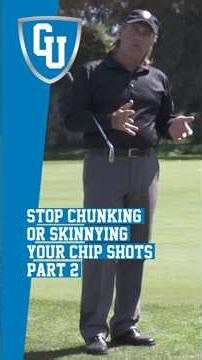 Stop Chunking or Skinnying Your Chip Shots - Part 2