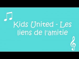 Kids United - Les liens de l'amitie ( Paroles )