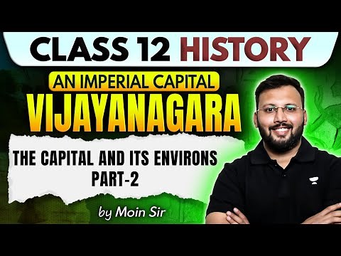 Class 12 History | An Imperial Capital Vijayanagara: The Capital and its Environs | Moin Sir