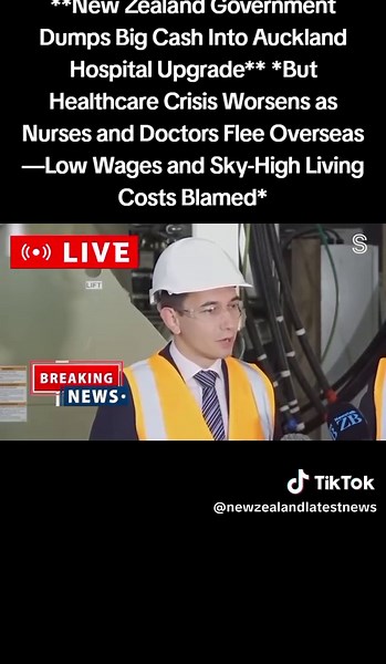 **New Zealand Government Dumps Big Cash Into Auckland Hospital Upgrade** *But Healthcare Crisis Worsens as Nurses and Doctors Flee Overseas—Low Wages and Sky-High Living Costs Blamed*