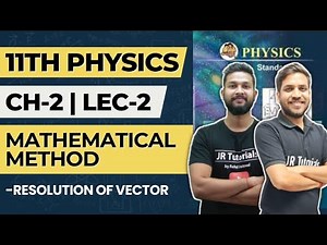 11th Physics | Chapter 2 | Mathematical Method | Lec 2 | Resolution of Vector | Maharashtra Board |