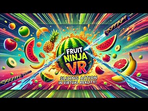 🍉 Fruit Ninja VR | Slicing Action in Virtual Reality! 🍌🎮