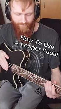How To Use a Looper Pedal