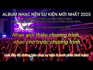 ALBUM TỔNG HỢP NHẠC NỀN SỰ KIỆN MỚI NHẤT, HOT NHẤT, HAY NHẤT VÀ DỄ DÙNG NHẤT 2025